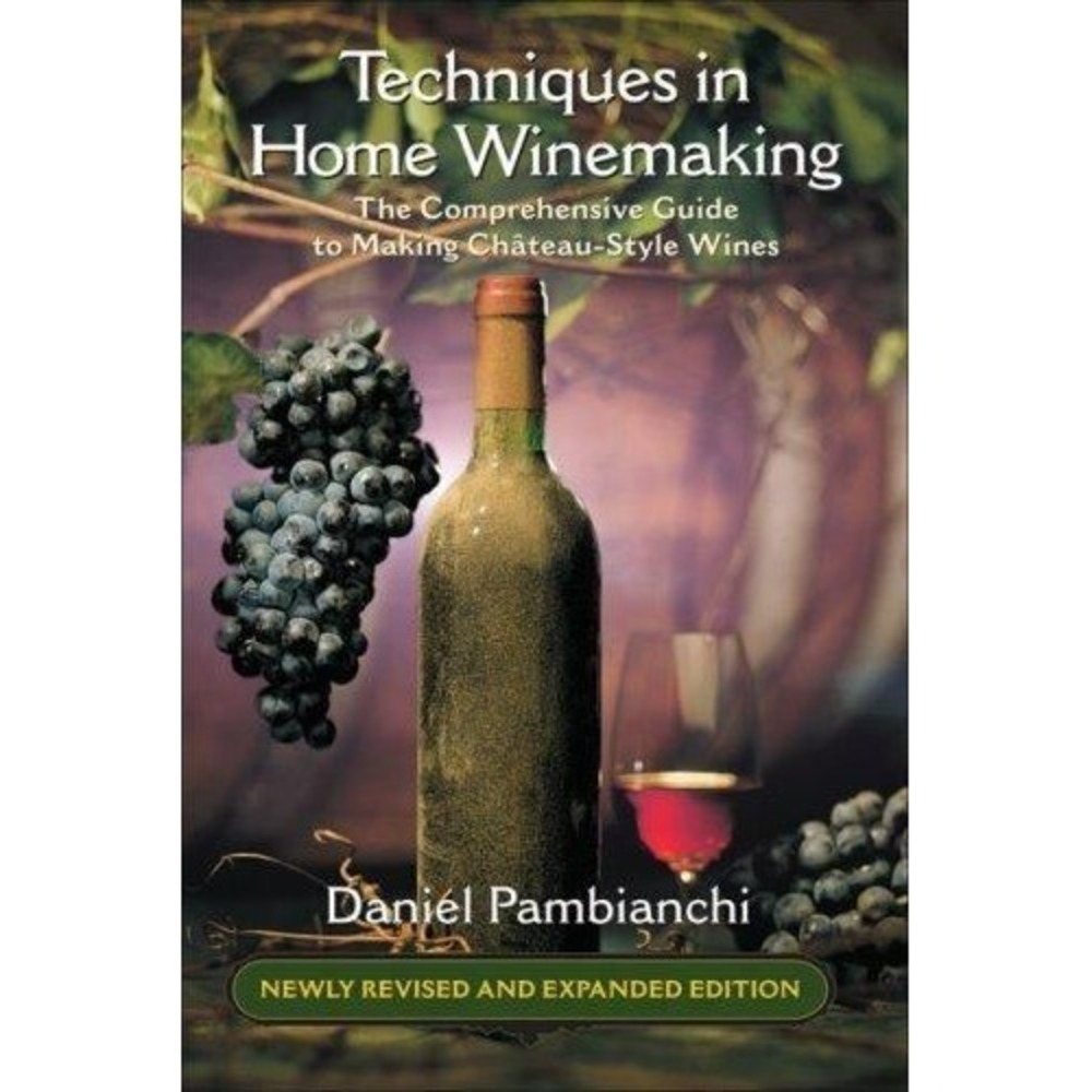 Daniel Pambianchi Techniques in Home Winemaking Comprehensive Guide (Paperback)